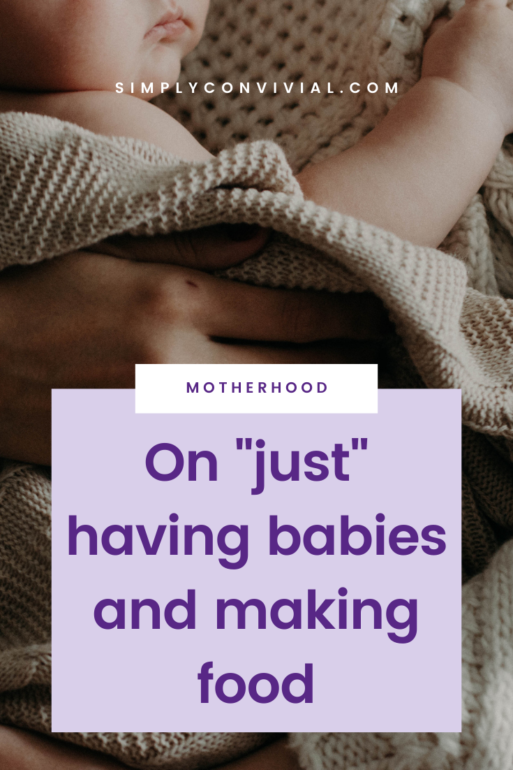 On "just" having babies and making food