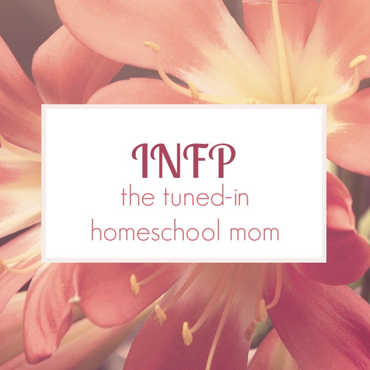 INFP - the tuned-in homeschool mom. Attentive, perceptive, and understanding, a sensitive INFP homeschool mom takes cues from her kids to patiently meet their need. Knowing your homeschool personality helps you shed guilt and find the homeschooling lifestyle that fits you best.