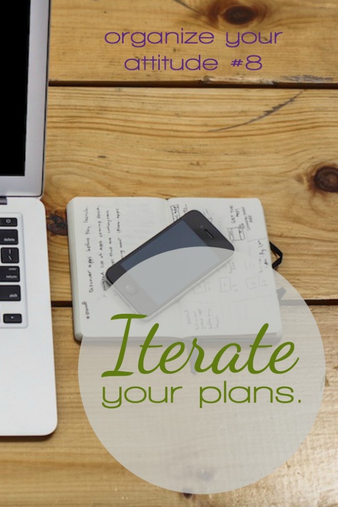 Start using your plan before it's perfect and the next plan you make will be better still. Iterate your plans.