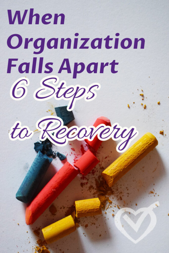 When Organization Falls Apart: 6 Steps to Recovery