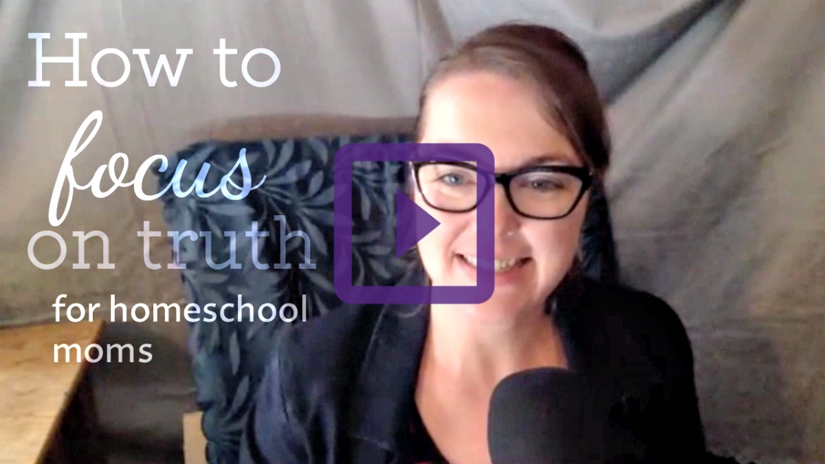 How to Focus on Truth in a Homeschool Day