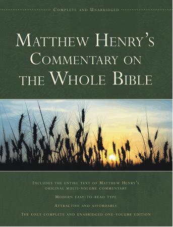 Matthew Henry’s Commentary on the Whole Bible: Complete and Unabridged