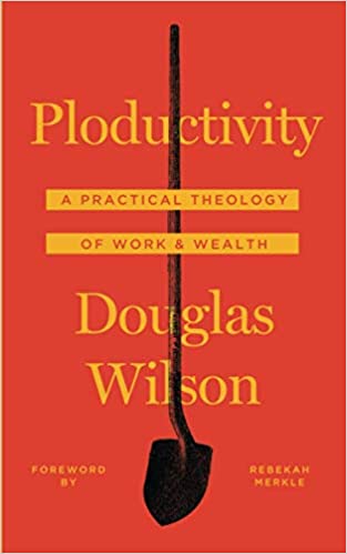 Ploductivity: A Practical Theology of Work & Wealth